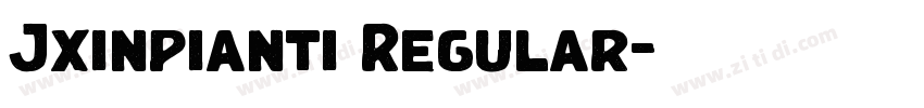 Jxinpianti Regular字体转换 Jxinpianti Regular字体转换